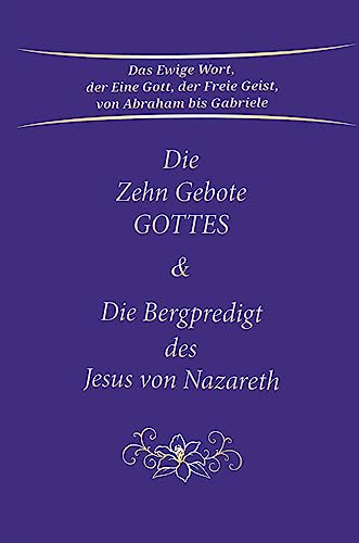 Die Zehn Gebote Gottes & Die Bergpredigt des Jesus von Nazareth von Gabriele Verlag