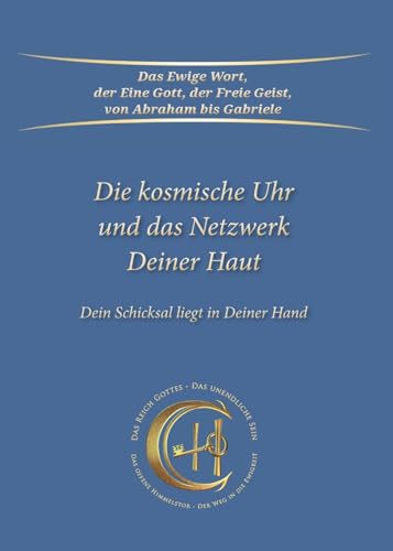 Die kosmische Uhr und das Netzwerk Deiner Haut.: Dein Schicksal liegt in Deiner Hand von Gabriele-Verlag Das Wort