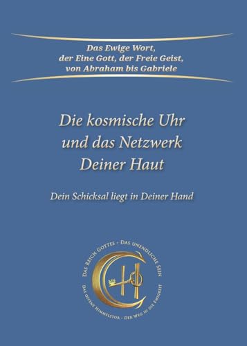 Die kosmische Uhr und das Netzwerk Deiner Haut.: Dein Schicksal liegt in Deiner Hand