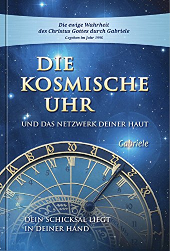 Die kosmische Uhr und das Netzwerk Deiner Haut. Dein Schicksal liegt in Deiner Hand von Gabriele-Verlag Das Wort