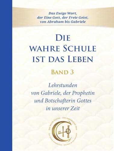 Die wahre Schule ist das Leben - Band 3: Lehrstunden von Gabriele (Die wahre Schule ist das Leben: Lehrstunden von Gabriele)