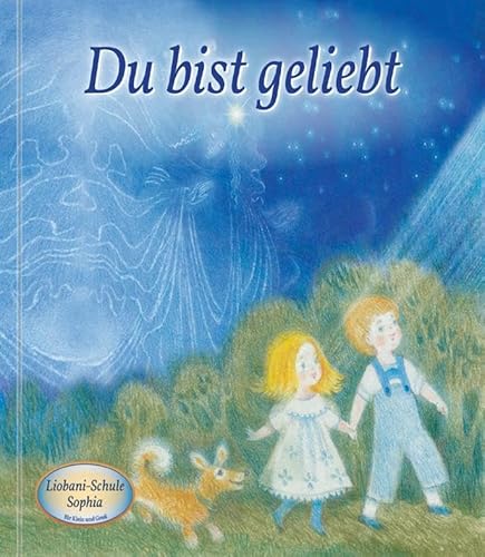 Du bist geliebt: Liobani-Schule Sophia für Klein und Groß Du bist geliebt: Liobani-Schule Sophia für Klein und Groß von Gabriele Verlag