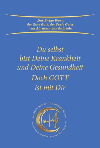 Du selbst bist Deine Krankheit und Deine Gesundheit: Doch Gott ist mit Dir von Gabriele-Verlag Das Wort