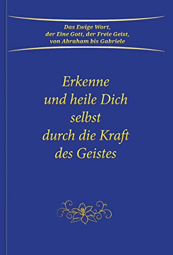 Erkenne und heile Dich selbst durch die Kraft des Geistes