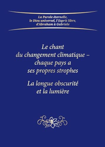 Le chant du changement climatique - chaque pays a ses propres strophes: La longue obscurité et la lumière Le chant du changement climatique - chaque pays a ses propres strophes: La longue obscurité et la lumière von Gabriele Publishing House