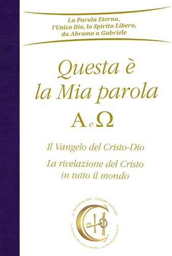 Questa è la mia parola. Alfa e Omega. Il Vangelo del Cristo-Dio. La rivelazione del Cristo in tutto il mondo Questa è la mia parola. Alfa e Omega. Il Vangelo del Cristo-Dio. La rivelazione del Cristo in tutto il mondo von Edizioni Gabriele - La Parola