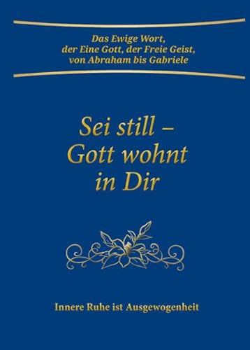 Sei still - Gott wohnt in Dir. Innere Ruhe ist Ausgewogenheit