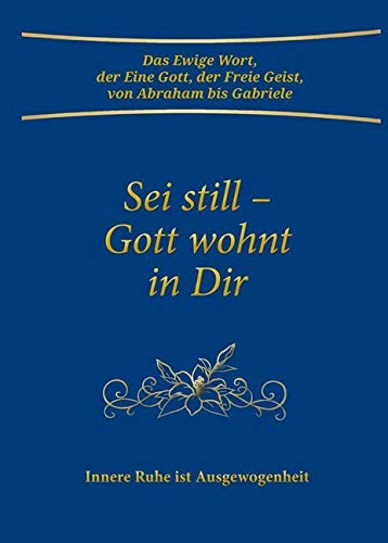 Sei still - Gott wohnt in Dir. Innere Ruhe ist Ausgewogenheit
