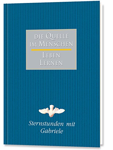 Sternstunden mit Gabriele: Die Quelle im Menschen - Leben Lernen