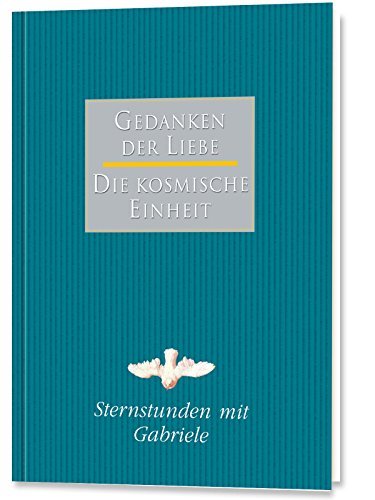 Sternstunden mit Gabriele: Gedanken der Liebe - Die Kosmische Einheit