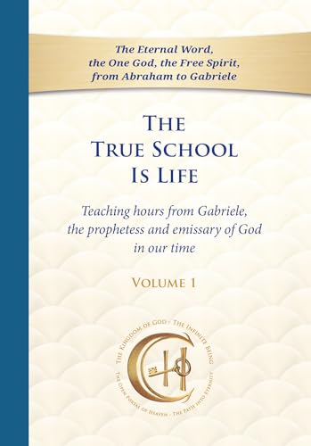 The True School Is Life: Teaching Hours from Gabriele (Volume 1)