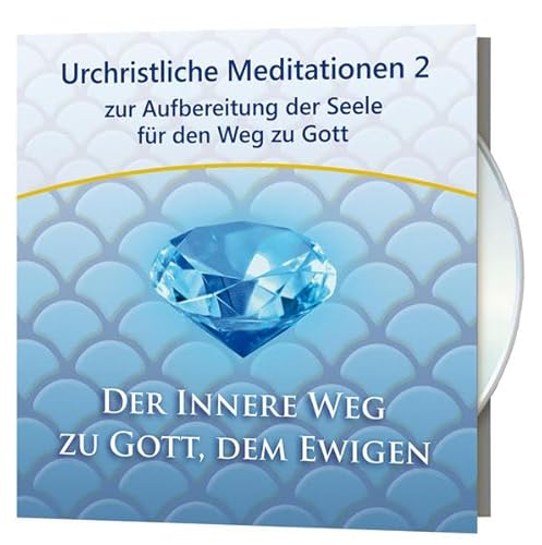 Urchristliche Meditationen 2: zur Aufbereitung der Seele für den Weg zu Gott (Zwölf Urchristliche Meditationen / Der Innere Weg zu Gott, dem Ewigen): ... Weg zu Gott, Lesung. Der innere Weg zu Gott von Gabriele-Verlag Das Wort