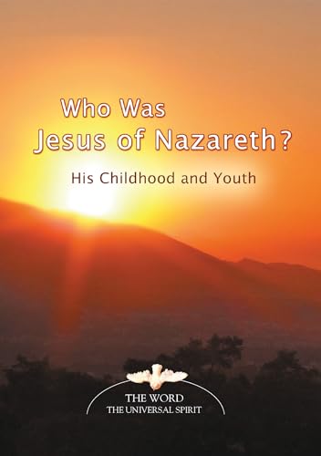 Who Was Jesus of Nazareth?: His Childhood and Youth Who Was Jesus of Nazareth?: His Childhood and Youth