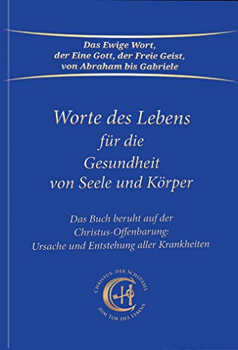 Worte des Lebens für die Gesundheit von Seele und Körper: Das Buch beruht auf der Christus-Offenbarung Ursache und Entstehung aller Krankheiten Worte des Lebens für die Gesundheit von Seele und Körper: Das Buch beruht auf der Christus-Offenbarung Ursache und Entstehung aller Krankheiten