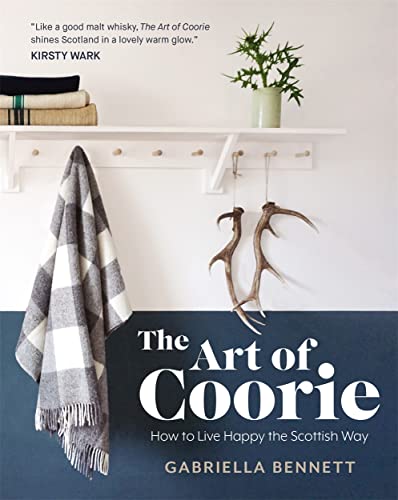 The Art of Coorie: How to Live Happy the Scottish Way von BLACK & WHITE PUBLISHING