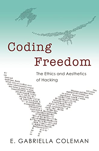 Coding Freedom: The Ethics and Aesthetics of Hacking von Princeton University Press