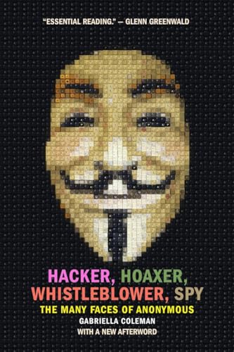 Hacker, Hoaxer, Whistleblower, Spy: The Many Faces of Anonymous von Verso