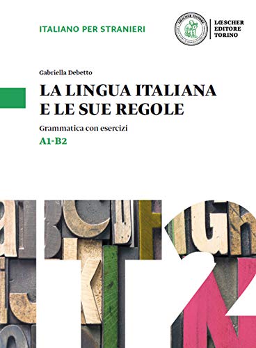 La lingua italiana e le sue regole: Grammatica con esercizi von LOESCHER EDITORE