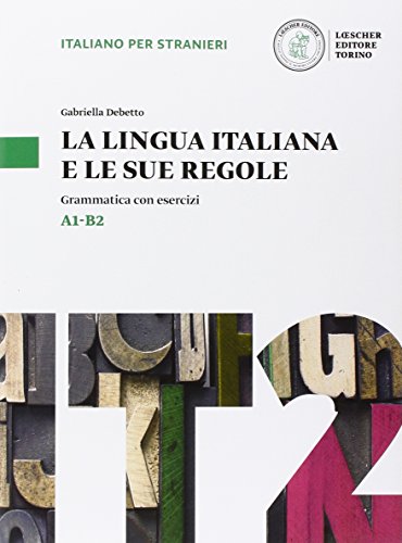 La lingua italiana e le sue regole: Grammatica con esercizi von LOESCHER EDITORE