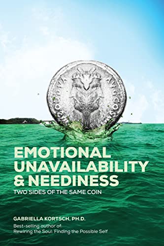Emotional Unavailability & Neediness: Two Sides of the Same Coin von CREATESPACE