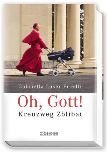 Oh, Gott! - Kreuzweg Zölibat von Wörterseh Verlag