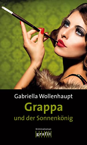 Grappa und der Sonnenkönig: Kriminalroman von Grafit Verlag