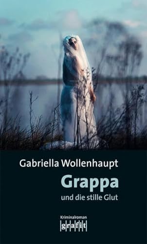 Grappa und die stille Glut: Kriminalroman (Maria Grappa)