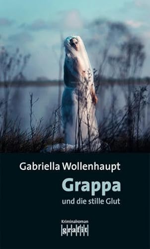 Grappa und die stille Glut: Kriminalroman (Maria Grappa)