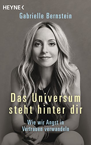 Das Universum steht hinter dir: Wie wir Angst in Vertrauen verwandeln von HEYNE