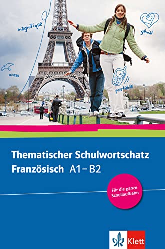 Thematischer Schulwortschatz Französisch A1 – B2: Wortschatzbuch von Klett