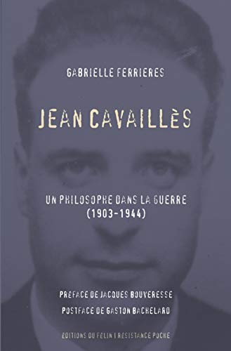 Jean Cavaillès - Un philosophe dans la guerre (1903-1944) von DU FELIN