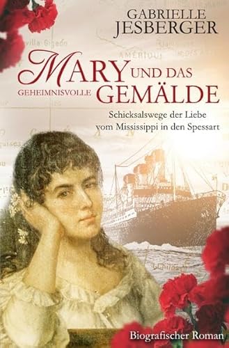 Mary und das geheimnisvolle Gemälde: Schicksalswege der Liebe vom Mississippi in den Spessart