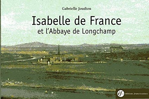 Isabelle De France Et L´Abbaye De Longchamp von EDITIONS FRANCISCAINES