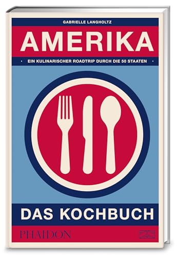Amerika – Das Kochbuch: Die Vielfalt der echten amerikanischen Küche in über 800 authentischen Rezepten aus allen Bundesstaaten entdecken von Phaidon bei ZS