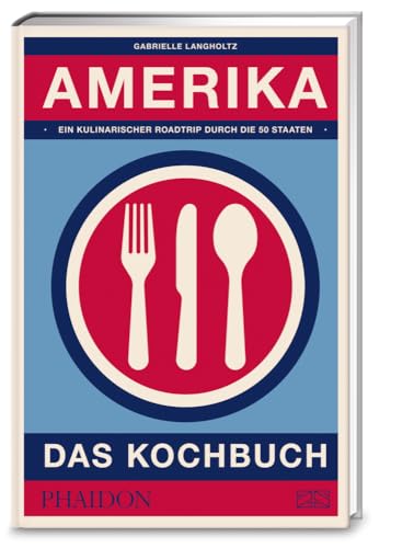 Amerika – Das Kochbuch: Die Vielfalt der echten amerikanischen Küche in über 800 authentischen Rezepten aus allen Bundesstaaten entdecken Amerika – Das Kochbuch: Die Vielfalt der echten amerikanischen Küche in über 800 authentischen Rezepten aus allen Bundesstaaten entdecken von Phaidon bei ZS