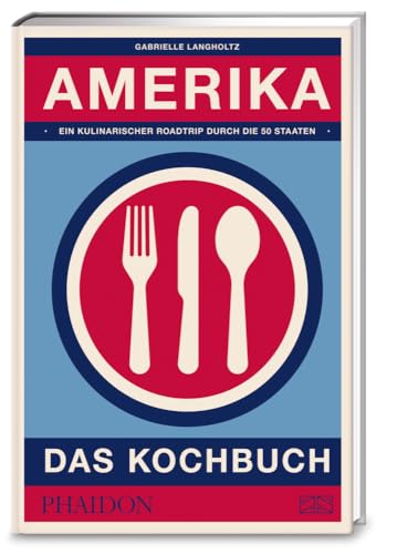 Amerika – Das Kochbuch: Die Vielfalt der echten amerikanischen Küche in über 800 authentischen Rezepten aus allen Bundesstaaten entdecken von Phaidon bei ZS