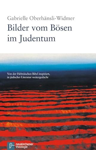 Bilder vom Bösen im Judentum: Von der Hebräischen Bibel inspiriert, in jüdischer Literatur weitergedacht von Vandenhoeck + Ruprecht