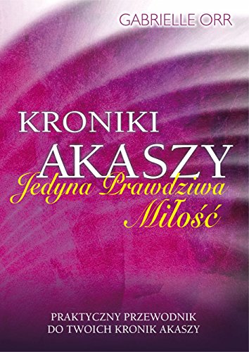 Kroniki Akaszy: Jedyna Prawdziwa Miłość