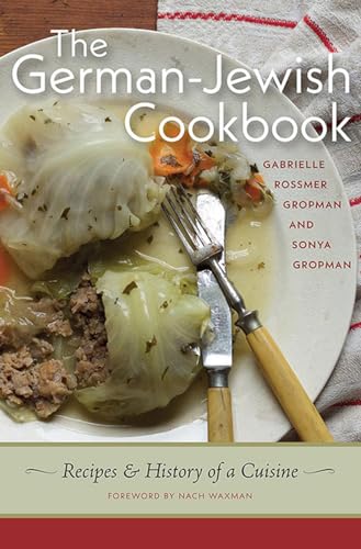 The German-Jewish Cookbook: Recipes and History of a Cuisine (HBI Series on Jewish Women) von Brandeis University Press