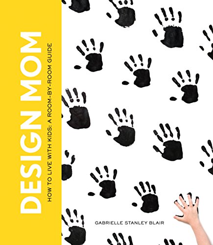 Design Mom: How to Live with Kids: A Room-by-Room Guide von Artisan