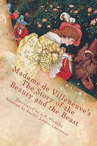 Madame de Villeneuve's The Story of the Beauty and the Beast: The Original Classic French Fairytale Madame de Villeneuve's The Story of the Beauty and the Beast: The Original Classic French Fairytale von CREATESPACE