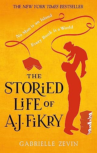 The Storied Life of A.J. Fikry: by the Sunday Times bestselling author of Tomorrow, and Tomorrow, and Tomorrow