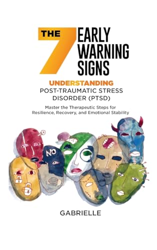 The Seven Early Warning signs: Master the Therapeutic Steps for Resilience, Recovery, and Emotional Stability The Seven Early Warning signs: Master the Therapeutic Steps for Resilience, Recovery, and Emotional Stability von Self Publisher