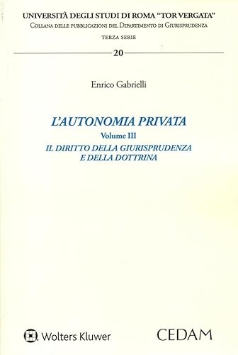 L'autonomia privata (Vol. 3) (Università degli studi di Roma «Tor Vergata». Collana delle pubblicazioni del dipartimento di giurisprudenza. Terza serie) von CEDAM