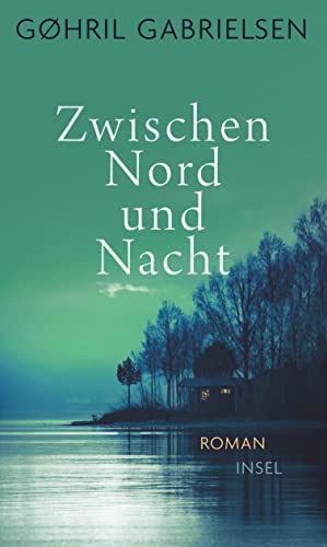 Zwischen Nord und Nacht: Roman | Von der Unmöglichkeit, die perfekte Mutter zu sein von Insel Verlag