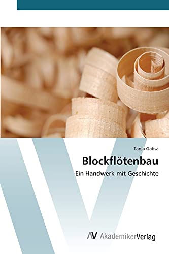 Blockflötenbau: Ein Handwerk mit Geschichte