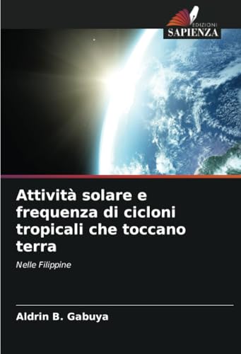 Attività solare e frequenza di cicloni tropicali che toccano terra: Nelle Filippine von Edizioni Sapienza