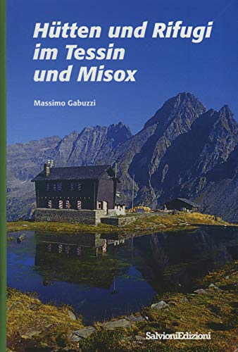 Hütten und Rifugi im Tessin und Misox