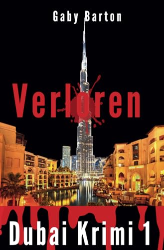 Verloren in Dubai - City of Money: 1. Ermittlungsfall für Hekate Schmidt (Dubai Krimis - eine Ermittlerin in schillernder Mega-Metropole, Band 1) von CreateSpace Independent Publishing Platform