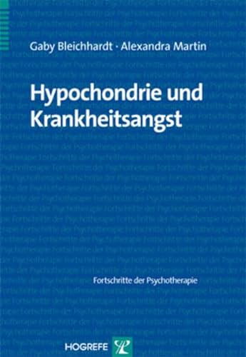 Hypochondrie und Krankheitsangst (Fortschritte der Psychotherapie) von Hogrefe Verlag GmbH + Co.